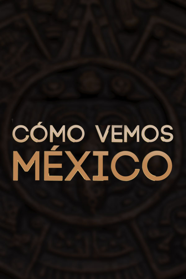 ¿Cómo vemos México?